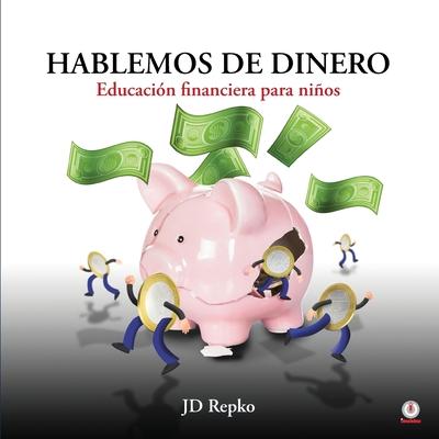 Hablemos de dinero: Educacin financiera para nios