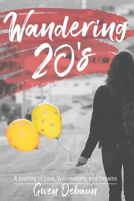 Wandering 20's: A Journey of Love, Vulnerability, and Dreams