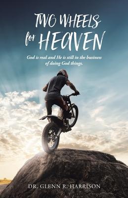 Two Wheels for Heaven: God is real and He is still in the business of doing God things