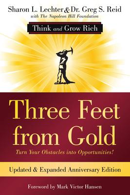 Three Feet from Gold: Turn Your Obstacles Into Opportunities! (Think and Grow Rich)