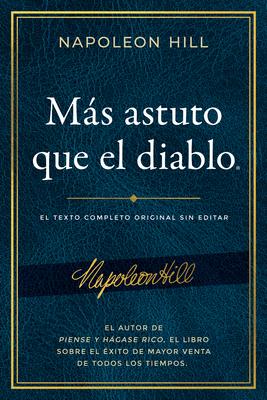 Ms Astuto Que El Diablo (Outwitting the Devil(r)): El Texto Completo Original Sin Editar; El Autor de Piense Y Hgase Rico, El Libro Sobre El xito d Subscription