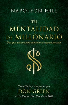 Tu Mentalidad de Millonario (Your Millionaire Mindset): Una Gua Practice Para Aumentar Tu Rgueza Personal (a Practical Guide to Increase Your Person