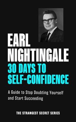 30 Days to Self-Confidence: A Guide to Stop Doubting Yourself and Start Succeeding