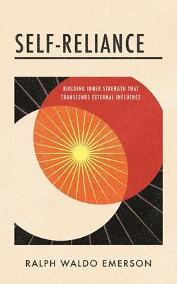 Self-Reliance: Building Inner Strength That Transcends External Influence Subscription
