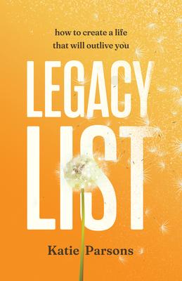 Legacy List: How to Create a Life That Will Outlive You Subscription