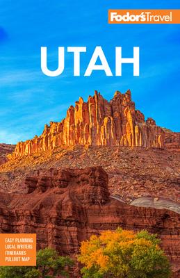 Fodor's Utah: With Zion, Bryce Canyon, Arches, Capitol Reef, and Canyonlands National Parks