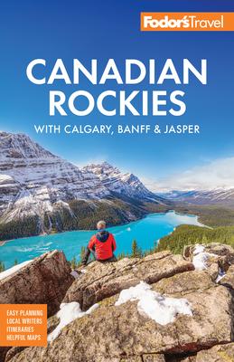 Fodor's Canadian Rockies: With Calgary, Banff & Jasper Subscription