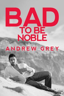 Bad to Be Noble: Volume 3