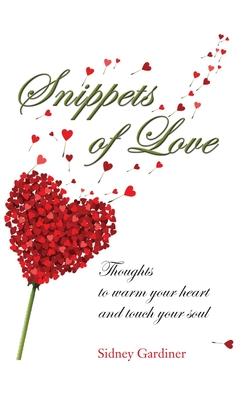 Snippets of Love: Thoughts to warm your heart and touch your soul