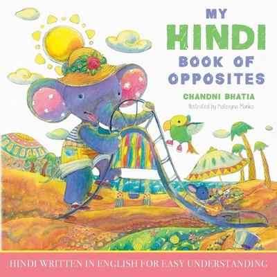 My Hindi Book of Opposites: Hindi Written in English for Easy Understanding