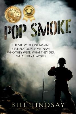 Pop Smoke: The Story of One Marine Rifle Platoon in Vietnam; Who They Were, What They Did, What They Learned Subscription