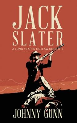 Jack Slater: A Long Year In Outlaw Country