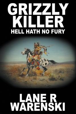 Grizzly Killer: Hell Hath No Fury (Large Print Edition)