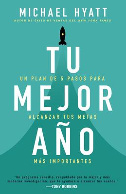 Tu Mejor Ao: Un Plan de 5 Pasos Para Alcanzar Tus Metas Ms Importantes