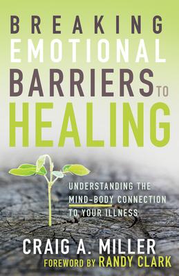 Breaking Emotional Barriers to Healing: Understanding the Mind-Body Connection to Your Illness