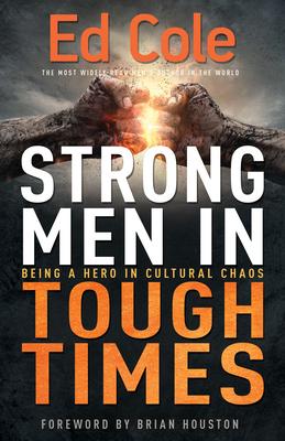 Strong Men in Tough Times: Being a Hero in Cultural Chaos