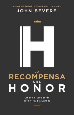 La Recompensa del Honor: Libera El Poder de Esta Virtud Olvidada