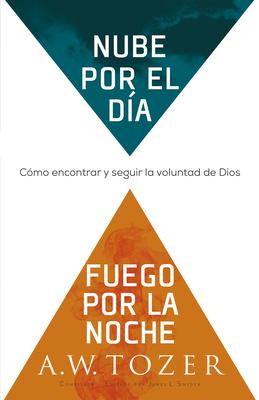 Nube Por El Da, Fuego Por La Noche: Cmo Encontrar Y Seguir La Voluntad de Dios (Spanish Language Edition, Reissue, Cloud by Day, Fire by Night Spani