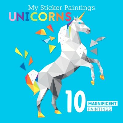 My Sticker Paintings: Unicorns: 10 Magnificent Paintings