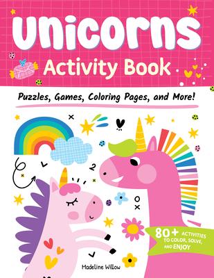 Unicorns Activity Book: Puzzles, Games, Coloring Pages, and More!