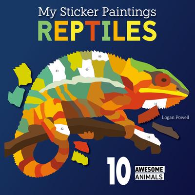 My Sticker Paintings: Reptiles: 10 Awesome Animals