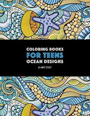 Coloring Books For Teens: Ocean Designs: Zendoodle Sharks, Sea Horses, Fish, Sea Turtles, Crabs, Octopus, Jellyfish, Shells & Swirls; Detailed D