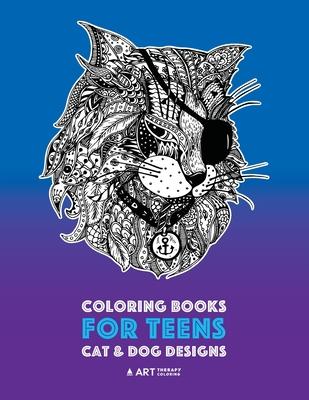 Coloring Books For Teens: Cat & Dog Designs: Detailed Zendoodle Animals For Relaxation; Advanced Coloring Pages For Older Kids & Teens; Stress R