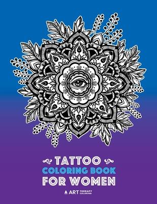 Tattoo Coloring Book For Women: Anti-Stress Coloring Book for Women's Relaxation, Detailed Tattoo Designs of Lion, Owl, Butterfly, Birds, Flowers, Sun