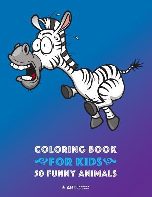 Coloring Book for Kids: 50 Funny Animals: Easy Colouring Pages for Boys and Girls, Beginner Friendly for Ages 1, 2-4, 4-8, 8-12 Year Old, Todd