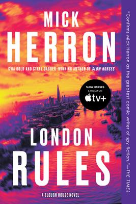 London Rules: The Fifth Book in the Series Behind Slow Horses, an Apple Original Series Now St Reaming on Apple Tv+