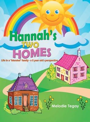 Hannah's Two Homes: Life in a "blended" family; a 5 year old's perspective