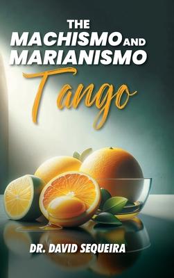 The Machismo and Marianismo Tango