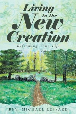 Living in the New Creation: Reframing Your Life Subscription