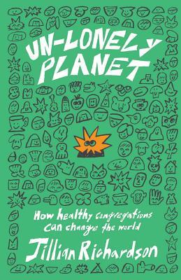 Un-Lonely Planet: How Healthy Congregations Can Change the World