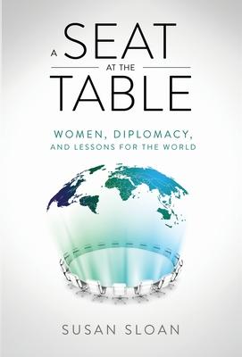 A Seat at the Table: Women, Diplomacy, and Lessons for the World