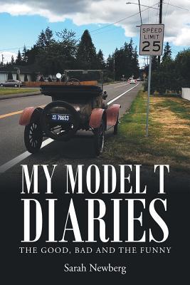 My Model T Diaries: The Good, Bad and the Funny