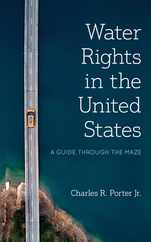 Water Rights in the United States: A Guide through the Maze Subscription