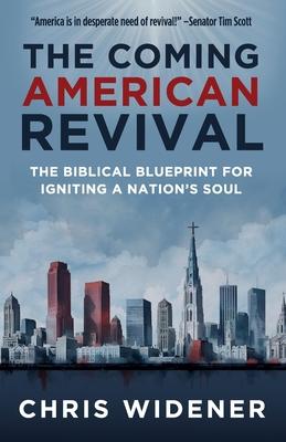 The Coming American Revival: The Biblical Blueprint for Igniting a Nation's Soul