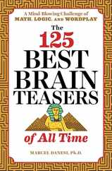 The 125 Best Brain Teasers of All Time: A Mind-Blowing Challenge of Math, Logic, and Wordplay Subscription