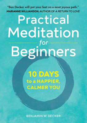 Practical Meditation for Beginners: 10 Days to a Happier, Calmer You