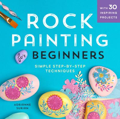 Rock Painting for Beginners: Simple Step-By-Step Techniques