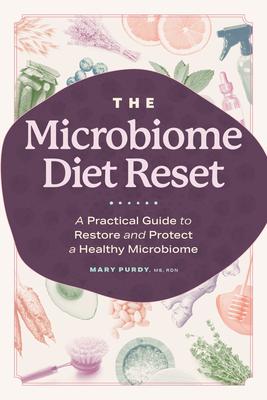 The Microbiome Diet Reset: A Practical Guide to Restore and Protect a Healthy Microbiome