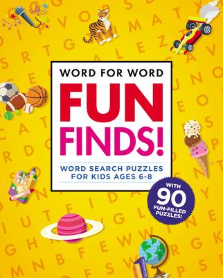 Word for Word: Fun Finds!: Word Search Puzzles for Kids Ages 6-8