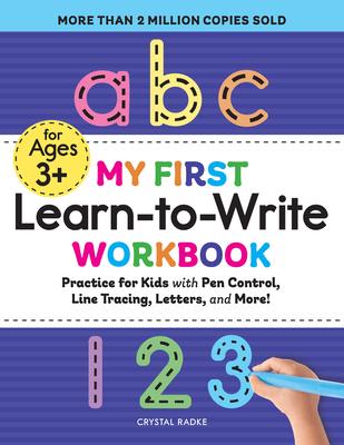 My First Learn-To-Write Workbook: Practice for Kids with Pen Control, Line Tracing, Letters, and More!