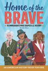 Home of the Brave: An American History Book for Kids: 15 Immigrants Who Shaped U.S. History Subscription