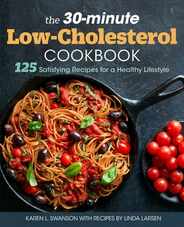 The 30-Minute Low Cholesterol Cookbook: 125 Satisfying Recipes for a Healthy Lifestyle Subscription