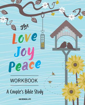 The Love, Joy, Peace Workbook: A Couple's Bible Study