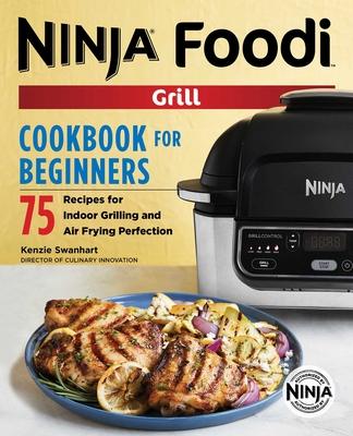 The Official Ninja Foodi Grill Cookbook for Beginners: 75 Recipes for ...