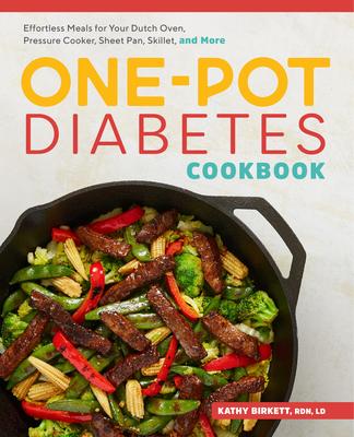 The One-Pot Diabetes Cookbook: Effortless Meals for Your Dutch Oven, Pressure Cooker, Sheet Pan, Skillet, and More