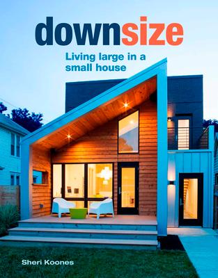 Downsize: Living Large in a Small House